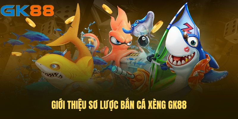 gioi-thieu-ban-ca-xeng-gk88