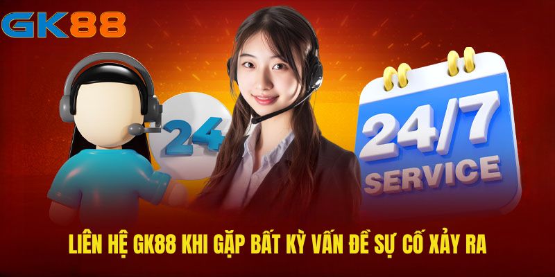 lien-he-gk88-khi-gap-bat-ky-van-de-su-co-xay-ra